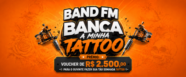 BAND FM – Banca A Minha Tattoo – Band FM